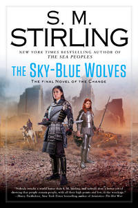 The Sky-Blue Wolves (A Novel of the Change) by S.M. Stirling - 2018