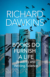 Books Do Furnish a Life : An Electrifying Celebration of Science Writing