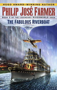 The Fabulous Riverboat (Riverworld Saga, Book 2) by Philip Jose Farmer - 1998-07-28