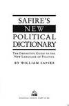 Safire's New Political Dictionary : The Definitive Guide to the New Language of Politics