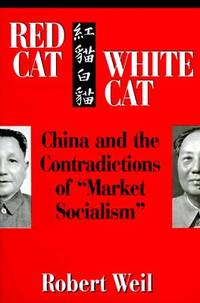 Red Cat, White Cat: China and the Contradictions of "Market Socialism