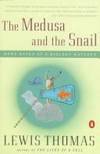 The Medusa and the Snail More Notes of a Biology Watcher by Thomas, Lewis - 1979