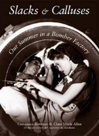 Slacks and Calluses Our Summer in a Bomber Factory