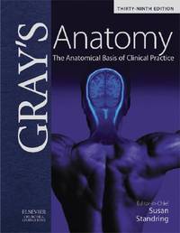 Gray&#039;s Anatomy: The Anatomical Basis of Clinical Practice - 39th Editon by Susan Standring; Jerry Healy; David Johnson; Andrew Williams - 2004