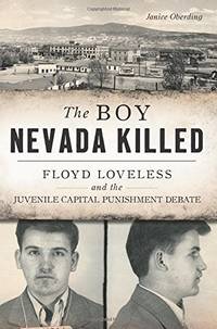 The Boy Nevada Killed: Floyd Loveless and the Juvenile Capital Punishment Debate (True Crime)