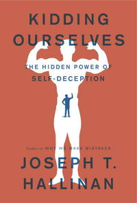 Kidding Ourselves: The Hidden Power of Self - Deception