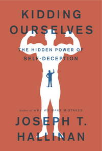 Kidding Ourselves: The Hidden Power of Self-Deception