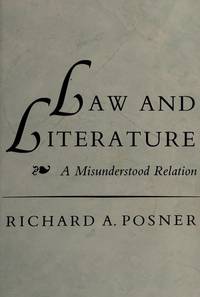 Law and Literature: A Misunderstood Relation by The Honorable Richard A. Posner