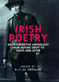 Irish Poetry : An Interpretive Anthology from Before Swift to Yeats and After