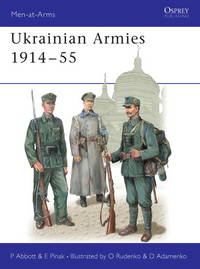 Ukrainian Armies 1914-55. Men-at-Arms No 412. de Abbott, Peter & Puinak, Eugene - 2004