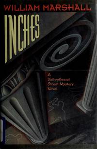 Inches. A Yellowthread Street Mystery Novel by William Marshall - 1st edition, 1st printing. - 1994 - from Book Corner Tampa Bay (SKU: 72127)