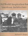 Old World Inspiration for American Architecture