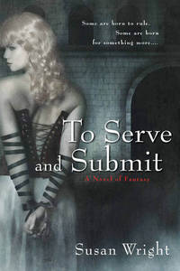 to serve and submit - a novel of fantasy
