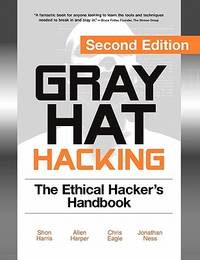 Gray Hat Hacking : The Ethical Hacker's Handbook