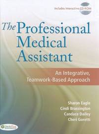 THE PROFESSIONAL MEDICAL ASSISTANT AN INTEGRATIVE TEAMWORK-BASED APPROACH WITH CD-ROM, 1/ED