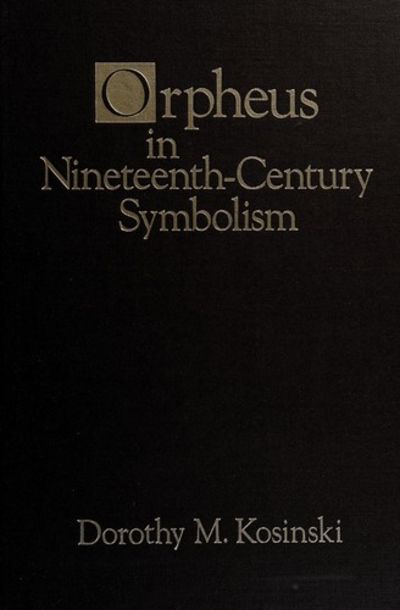 Orpheus in Nineteenth-Century Symbolism by Kosinski, Dorothy M