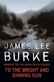 To the Bright and Shining Sun Burke, James Lee