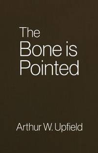 The Bone Is Pointed by Arthur William Upfield - 1976-06