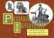 image of Personal Impressions: The Small Printing Press in Nineteenth-Century America