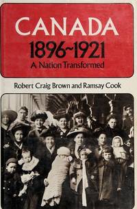 Canada 1896-1921 by Brown, Robert Craig; Cook, Jr.; Cook, Ramsay - 1974