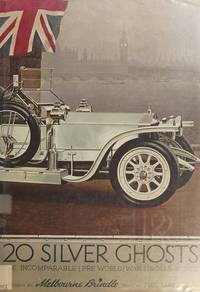 TWENTY SILVER GHOSTS. ROLLS ROYCE THE INCOMPARABLE PRE-WORLD WAR I MOTORCAR 1907-1914.