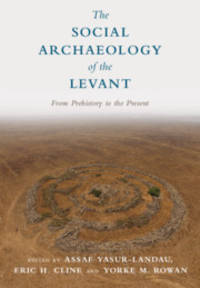 The Social Archaeology of the Levant: From Prehistory to the Present