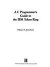 C PROGRAMMER*S GUIDE TO THE IBM TOKEN RING