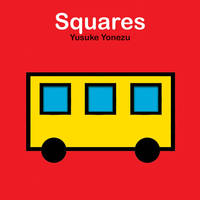 Squares: An Interactive Shapes Book for the Youngest Readers (The World of Yonezu)