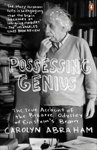 Possessing Genuis : The Bizzare Odyssey of Einsteins Brain