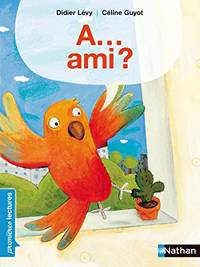 A...Ami? - Premières Lectures CP Niveau 1 - Dès 6 ans