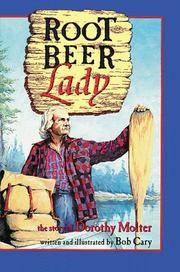 Root Beer Lady: The Story of Dorothy Molter by Bob Cary