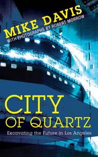 City of Quartz: Excavating the Future in Los Angeles by Davis, Mike