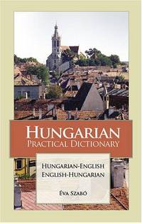 Hungarian-English/English-Hungarian Practical Dictionary (Hippocrene Practical Dictionaries) by Eva Szabo - Paperback - from SecondSale (SKU: 00024289196)