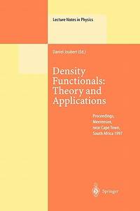 Density Functionals: Theory and Applications: Proceedings of the Tenth Chris Engelbrecht Summer School in Theoretical Physics Held at Meerensee, near ... 19-29 January 1997 (Lecture Notes in Physics)