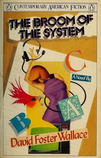 The Broom of the System  **SIGNED 1st Edition/1st Printing** by Wallace, David Foster - 1987