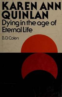 Karen Ann Quinlan: Dying in the age of eternal life by Colen, B. D - 1976-01-01