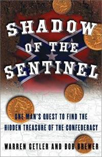 Shadow of the Sentinel: One Man's Quest to Find the Hidden Treasure of the Confederacy