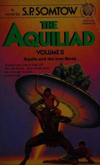Aquila and the Iron Horse: The Aquiliad - Volume II