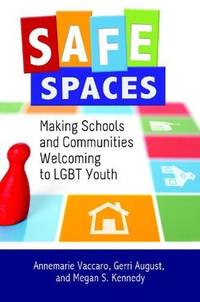 Safe Spaces: Making Schools and Communities Welcoming to LGBT Youth