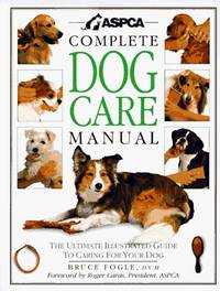 ASPCA Complete Dog Care Manual