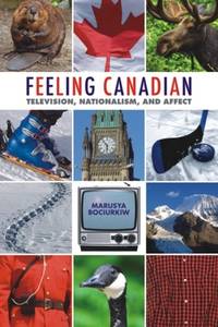 Feeling Canadian; Television, Nationalism, and Affect