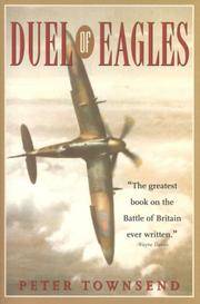 Duel of Eagles: The Greatest Book on the Batte of Britain Ever Written