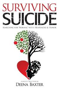Surviving Suicide: Searching for "Normal" with Heartache and Humor