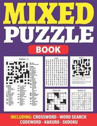 Mixed Puzzle Book: An Adult Activity Book For Fun And Relaxation With 200+ Popular Puzzles...