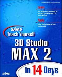 Sams Teach Yourself 3D Studio MAX 2 in 14 Days by Paul Kakert; Dave Kalwick - 1998