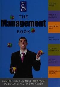 The Management Book: Everything You Need to Know to be an Effective Manager