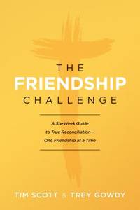 The Friendship Challenge: A Six-Week Guide to True Reconciliation--One Friendship at a Time