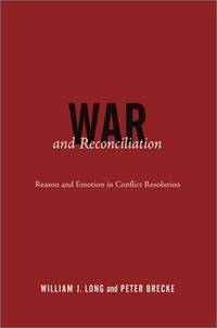 War and Reconciliation: Reason and Emotion in Conflict Resolution
