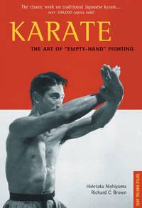 Karate the Art of &quot;Empty-Hand&quot; Fighting by Hidetaka Nishiyama; Richard C. Brown - 1990-11-15