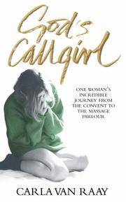 God's Callgirl: One Woman's Incredible Journey from the Convent to the Massage Parlour